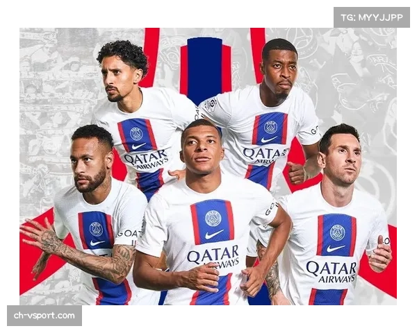 巴黎新赛季重组计划引发关注对MMN组合的信心考验